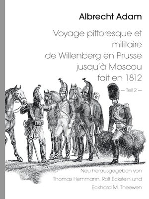 cover image of Albrecht Adam--Voyage pittoresque et militaire de Willenberg en Prusse jusqu'à Moscou fait en 1812--Teil 2 -